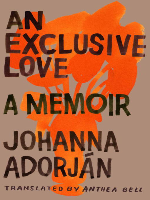 Title details for An Exclusive Love by Johanna Adorjan - Wait list